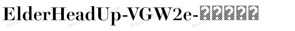 ElderHeadUp-VGW2e字体转换