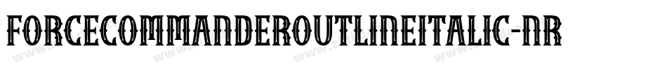ForceCommanderOutlineItalic-nRxqR字体转换 ForceCommanderOutlineItalic-nRxqR字体转换