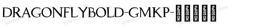 DragonflyBold-gmKP字体转换