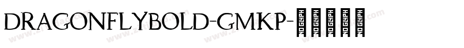 DragonflyBold-gmKP字体转换