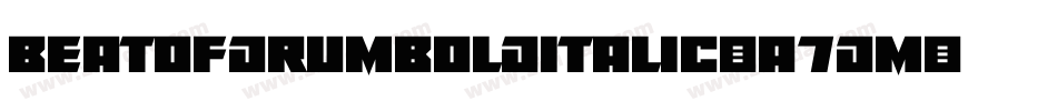 BeatOfDrumBoldItalic-a7Dm字体转换