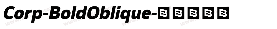 Corp-BoldOblique字体转换 Corp-BoldOblique字体转换