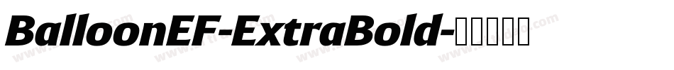 BalloonEF-ExtraBold字体转换 BalloonEF-ExtraBold字体转换