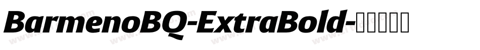 BarmenoBQ-ExtraBold字体转换 BarmenoBQ-ExtraBold字体转换