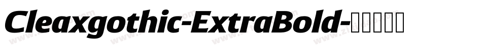 Cleaxgothic-ExtraBold字体转换