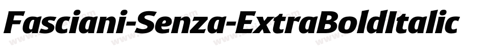 Fasciani-Senza-ExtraBoldItalic字体转换 Fasciani-Senza-ExtraBoldItalic字体转换