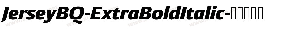 JerseyBQ-ExtraBoldItalic字体转换