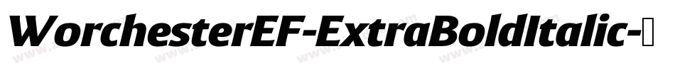 WorchesterEF-ExtraBoldItalic字体转换