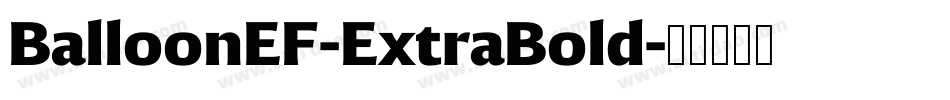 BalloonEF-ExtraBold字体转换 BalloonEF-ExtraBold字体转换