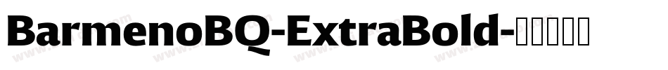BarmenoBQ-ExtraBold字体转换 BarmenoBQ-ExtraBold字体转换
