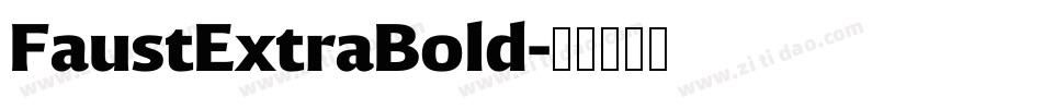FaustExtraBold字体转换 FaustExtraBold字体转换