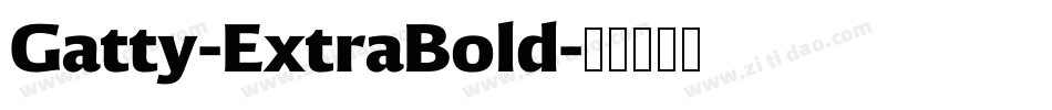 Gatty-ExtraBold字体转换 Gatty-ExtraBold字体转换