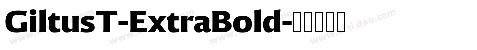 GiltusT-ExtraBold字体转换