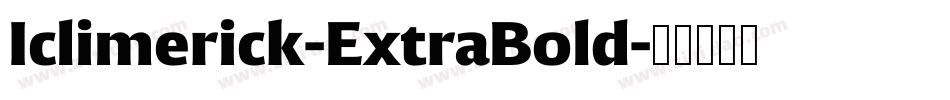 Iclimerick-ExtraBold字体转换 Iclimerick-ExtraBold字体转换