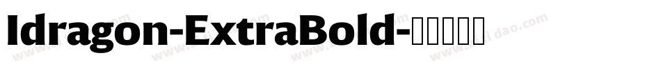 Idragon-ExtraBold字体转换 Idragon-ExtraBold字体转换