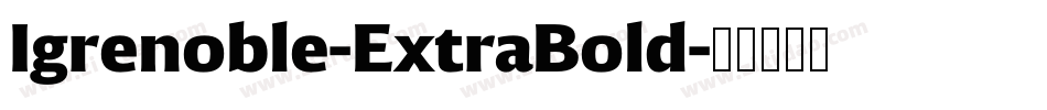 Igrenoble-ExtraBold字体转换