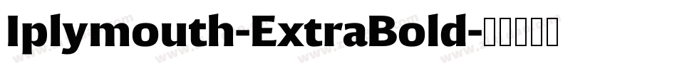 Iplymouth-ExtraBold字体转换