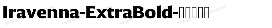 Iravenna-ExtraBold字体转换 Iravenna-ExtraBold字体转换