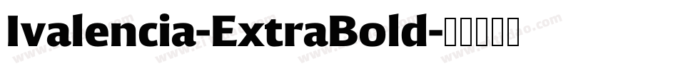Ivalencia-ExtraBold字体转换