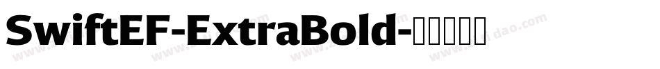 SwiftEF-ExtraBold字体转换 SwiftEF-ExtraBold字体转换