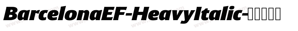 BarcelonaEF-HeavyItalic字体转换 BarcelonaEF-HeavyItalic字体转换
