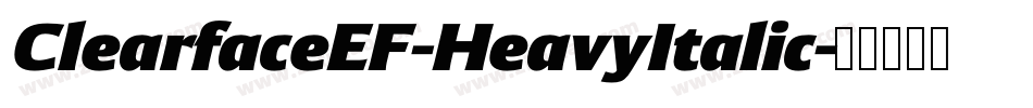 ClearfaceEF-HeavyItalic字体转换