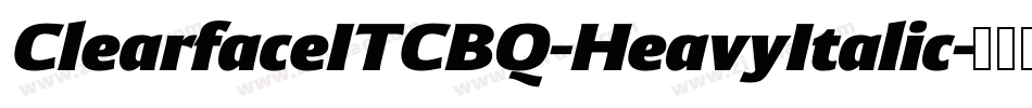 ClearfaceITCBQ-HeavyItalic字体转换