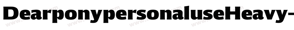 DearponypersonaluseHeavy-Gd1a字体转换