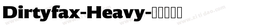 Dirtyfax-Heavy字体转换 Dirtyfax-Heavy字体转换