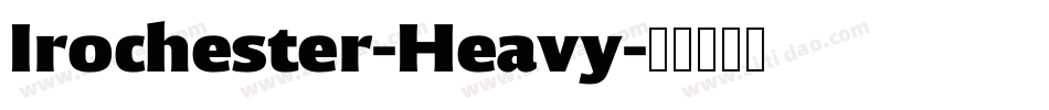 Irochester-Heavy字体转换 Irochester-Heavy字体转换