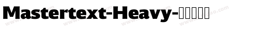 Mastertext-Heavy字体转换 Mastertext-Heavy字体转换