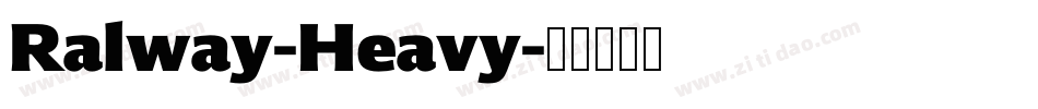 Ralway-Heavy字体转换 Ralway-Heavy字体转换