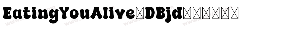 EatingYouAlive-DBjd字体转换