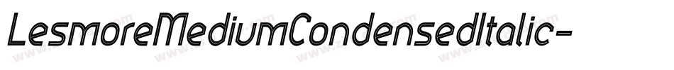LesmoreMediumCondensedItalic字体转换