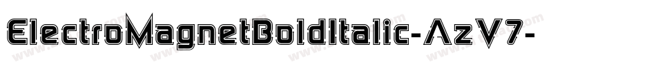 ElectroMagnetBoldItalic-AzV7字体转换 ElectroMagnetBoldItalic-AzV7字体转换