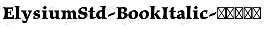 ElysiumStd-BookItalic字体转换 ElysiumStd-BookItalic字体转换