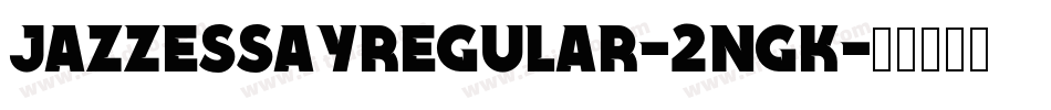 JazzEssayRegular-2nGK字体转换