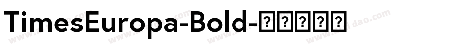 TimesEuropa-Bold字体转换 TimesEuropa-Bold字体转换