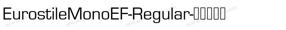 EurostileMonoEF-Regular字体转换