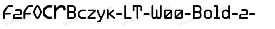 F2FOCRBczyk-LT-W00-Bold-2字体转换