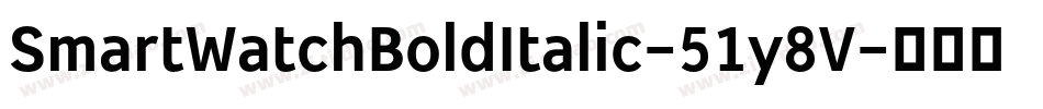 SmartWatchBoldItalic-51y8V字体转换