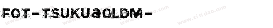 FOT-TsukuAOldM字体转换 FOT-TsukuAOldM字体转换
