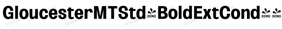 GloucesterMTStd-BoldExtCond字体转换 GloucesterMTStd-BoldExtCond字体转换