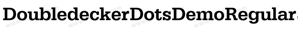 DoubledeckerDotsDemoRegular-DOWMd字体转换