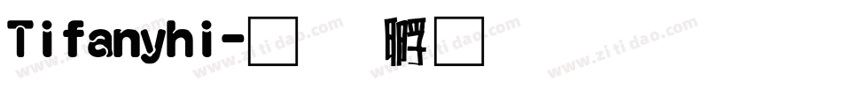 Tifanyhi字体转换