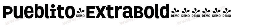 Pueblito-ExtraBold字体转换 Pueblito-ExtraBold字体转换