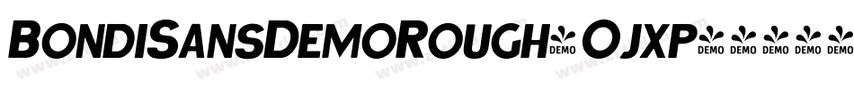 BondiSansDemoRough-Ojxp字体转换 BondiSansDemoRough-Ojxp字体转换