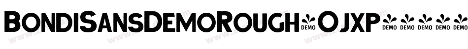 BondiSansDemoRough-Ojxp字体转换 BondiSansDemoRough-Ojxp字体转换