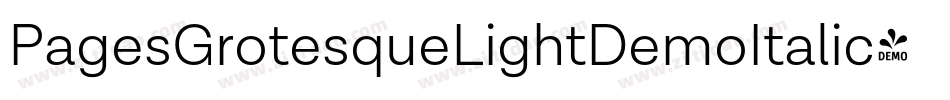 PagesGrotesqueLightDemoItalic-aRna字体转换 PagesGrotesqueLightDemoItalic-aRna字体转换