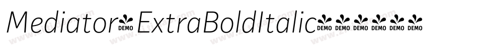Mediator-ExtraBoldItalic字体转换 Mediator-ExtraBoldItalic字体转换